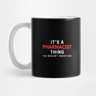 It's A Pharmacist Thing You Wouldn't Understand Mug